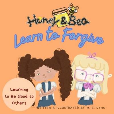 Honey and Bea: Learn to Forgive: A Lesson About Being Good to Others (Honey & Bea Series, Band 5) von Independently published